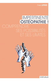 Impertinente ost?opathie Comprendre ses possibilit?s et ses limites【電子書籍】[ Yves Lepers ]