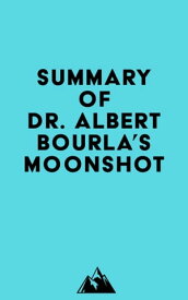Summary of Dr. Albert Bourla's Moonshot【電子書籍】[ ? Everest Media ]