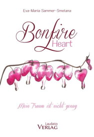 Bonfire Heart Mein Traum ist nicht genug【電子書籍】[ Eva-Maria Sammer-Smetana ]