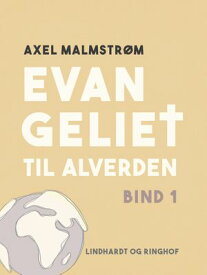 Evangeliet til alverden. Bind 1【電子書籍】[ Axel Malmstr?m ]