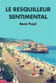 Le Resquilleur Sentimental Premium Ebook【電子書籍】[ Ren? Pujol ]