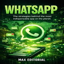 WhatsApp: The Strategies Behind the Most Indispensable App on the Planet