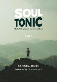 SOUL TONIC A Daily Motivational & Inspirational Guide (Vol. 1)【電子書籍】[ Sandra Duru ]