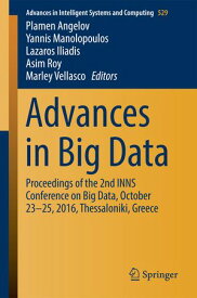 Advances in Big Data Proceedings of the 2nd INNS Conference on Big Data, October 23-25, 2016, Thessaloniki, Greece【電子書籍】