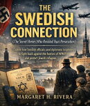 The Swedish Connection (The Secret Heroes Who Resisted Nazi Persecution)