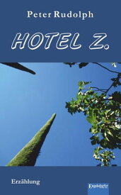 Hotel Z Erz?hlung【電子書籍】[ Peter Rudolph ]