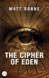The Cipher of Eden【電子書籍】[ Matt Borne ]