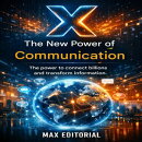 X - The New Power of Communication: The Power to Connect Billions and Transform Information.