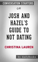 Josh and Hazel's Guide to Not Dating: by Christina Lauren​​​​​​​  | Conversation Starters
