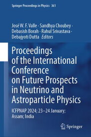 Proceedings of the International Conference on Future Prospects in Neutrino and Astroparticle Physics ICFPNAP 2024; 23?24 January; Assam; India【電子書籍】