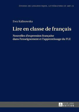 Lire en classe de fran���ais Nouvelles d��expression fran���aise dans l��enseignement et l��apprentissage du FLE