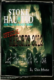 Stoke Haunted Official Reports 2012【電子書籍】[ Claire Atherton ]
