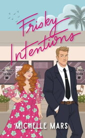 Frisky Intentions The Frisky Bean, #1【電子書籍】[ Michelle Mars ]