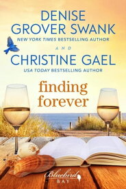Finding Forever Bluebird Bay, #4【電子書籍】[ Christine Gael ]