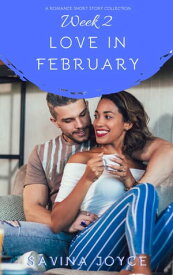 Love in February - Week Two【電子書籍】[ Savina Joyce ]