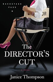 Director's Cut, The (Backstage Pass Book #3) A Novel【電子書籍】[ Janice Thompson ]