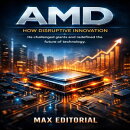 AMD: How Disruptive Innovation He Challenged Giants and Redefined the Future of Technology.