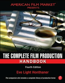 The Complete Film Production Handbook【電子書籍】[ Eve Light Honthaner ]