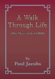 A Walk Through Life The Mercy of the Lord【電子書籍】[ Paul Jacobs ]