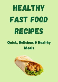 Healthy Fast Food Recipes【電子書籍】[ Varied Digital ]
