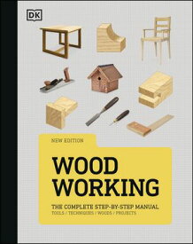 Woodworking The Complete Step-by-Step Manual【電子書籍】[ DK ]