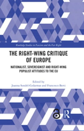 The Right-Wing Critique of Europe Nationalist, Sovereignist and Right-Wing Populist Attitudes to the EU