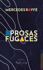 Prosas fugaces【電子書籍】[ Mercedes Roff? ]