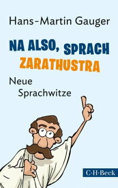 Na also, sprach Zarathustra Neue Sprachwitze【電子書籍】[ Hans-Martin Gauger ]