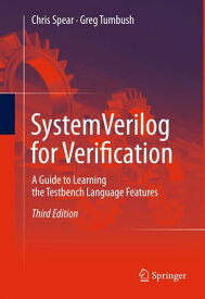 SystemVerilog for Verification A Guide to Learning the Testbench Language Features【電子書籍】[ Chris Spear ]