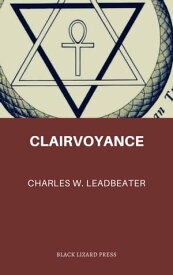 Clairvoyance【電子書籍】[ Charles Webster Leadbeater ]