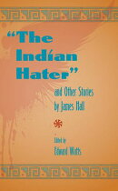 The Indian Hater and Other Stories by James Hall