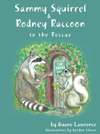 Sammy Squirrel & Rodney Raccoon: To the Rescue【電子書籍】[ Duane Lawrence ]