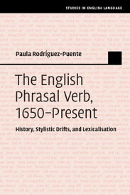 The English Phrasal Verb, 1650?Present History, Stylistic Drifts, and Lexicalisation【電子書籍】[ Paula Rodr?guez-Puente ]