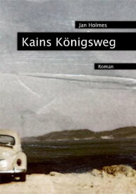 Kains K?nigsweg【電子書籍】[ Jan Holmes ]