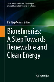 Biorefineries: A Step Towards Renewable and Clean Energy【電子書籍】