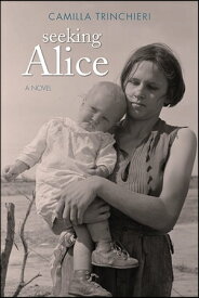 Seeking Alice A Novel【電子書籍】[ Camilla Trinchieri ]