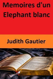 Memoires d'un Elephant blanc【電子書籍】[ Judith Gautier ]