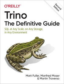 Trino: The Definitive Guide【電子書籍】[ Matt Fuller ]