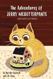 The Adventures of Jerry McButterpants Jerry Adopts his Parents【電子書籍】[ Mari-Ann Kucharek ]