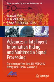 Advances in Intelligent Information Hiding and Multimedia Signal Processing Proceeding of the 18th IIH-MSP 2022 Kitakyushu, Japan, Volume 1【電子書籍】