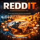 Reddit: How Global Communities Transform Ideas in Influence and Billion-Dollar Businesses