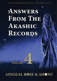 Answers From The Akashic Records Vol 4 Practical Spirituality for a Changing World【電子書籍】[ Aingeal Rose O'Grady ]