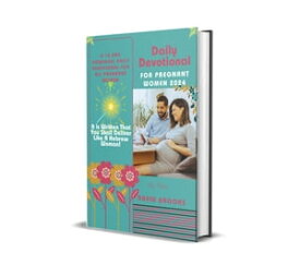 Daily Devotional For Pregnant Women 2024 Tips for a Holistic Approach to Prenatal Care【電子書籍】[ Rev. David Brooks ]