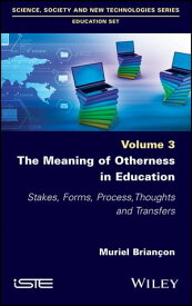 The Meaning of Otherness in Education Stakes, Forms, Process, Thoughts and Transfers【電子書籍】[ Muriel Brian?on ]