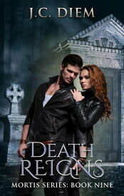Death Reigns Mortis Vampire Series, #9【電子書籍】[ J.C. Diem ]