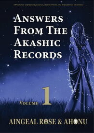 Answers From The Akashic Records Vol 1 Practical Spirituality for a Changing World【電子書籍】[ Aingeal Rose O'Grady ]