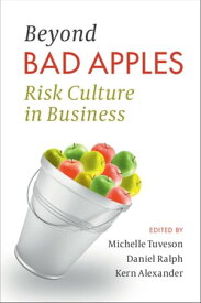 Beyond Bad Apples Risk Culture in Business【電子書籍】
