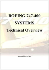 Boeing 747-400 Systems Technical Overview【電子書籍】[ Marius Grobbelaar ]