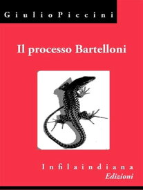 Il processo Bartelloni【電子書籍】[ Giulio Piccini ]