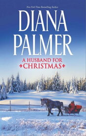 A Husband for Christmas An Anthology【電子書籍】[ Diana Palmer ]